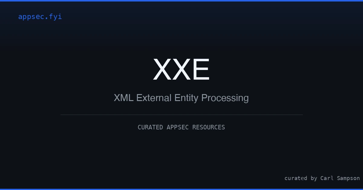 XML External Entity Processing (XXE) Resources | appsec.fyi